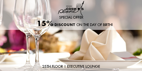 SPECIAL OFFER: 15% DISCOUNT ON BIRTHDAY IN THE "COSMOS PLANET" RESTAURANT